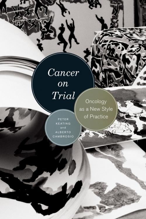 Cover of the book Cancer on Trial by Peter Keating, Alberto Cambrosio, University of Chicago Press