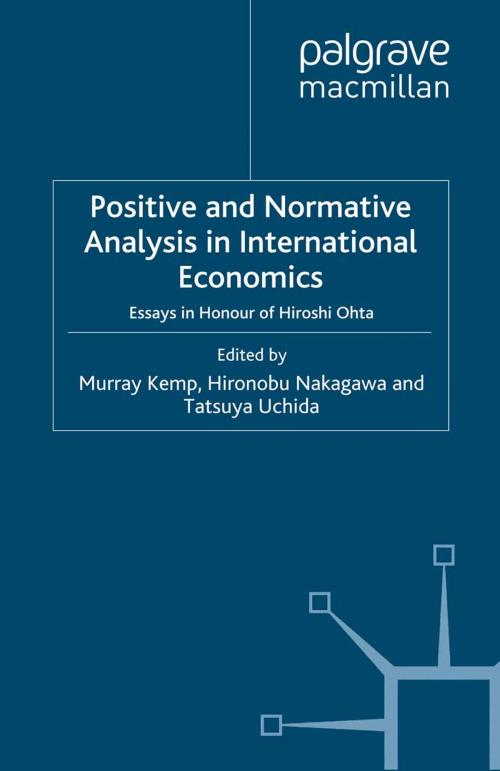 Cover of the book Positive and Normative Analysis in International Economics by Hironobu Nakagawa, Tatsuya Uchida, Palgrave Macmillan UK