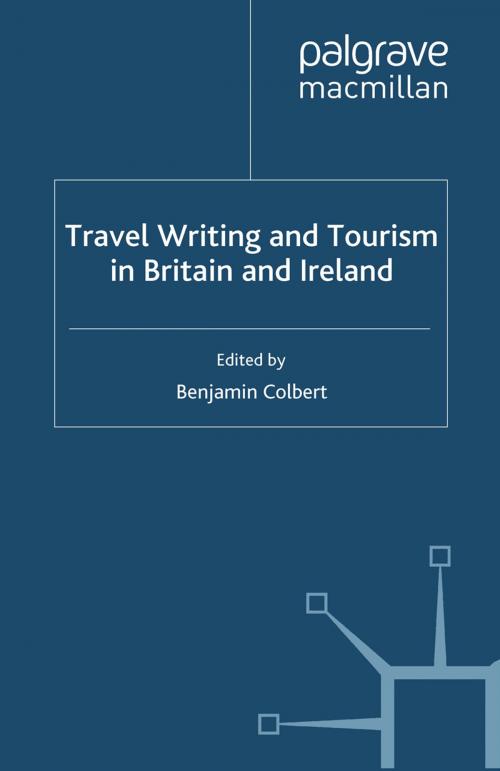 Cover of the book Travel Writing and Tourism in Britain and Ireland by Benjamin Colbert, Palgrave Macmillan UK