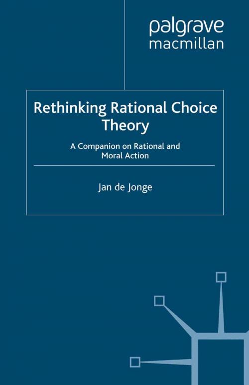 Cover of the book Rethinking Rational Choice Theory by Jan de Jonge, Palgrave Macmillan UK