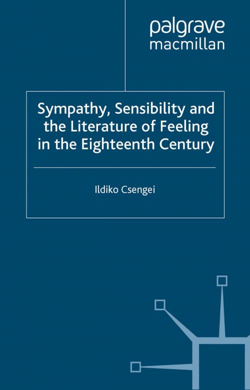 Cover of the book Sympathy, Sensibility and the Literature of Feeling in the Eighteenth Century by I. Csengei, Palgrave Macmillan UK