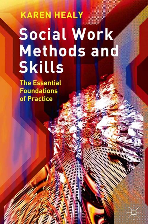 Cover of the book Social Work Methods and Skills by Karen Healy, Macmillan Education UK
