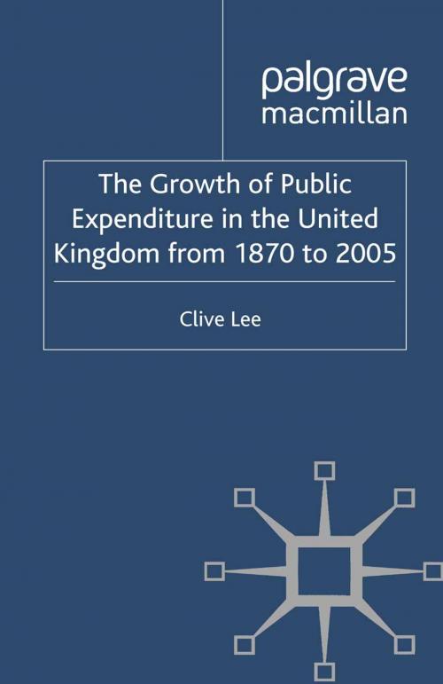Cover of the book The Growth of Public Expenditure in the United Kingdom from 1870 to 2005 by Clive Lee, Palgrave Macmillan UK