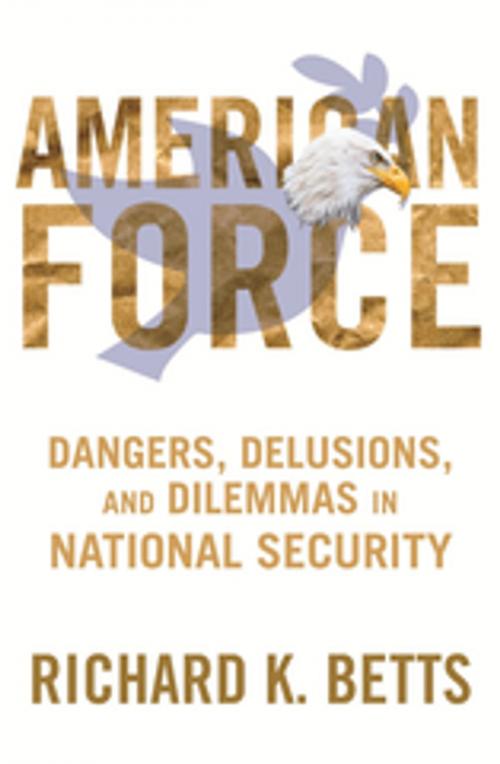 Cover of the book American Force by Richard Betts, Columbia University Press