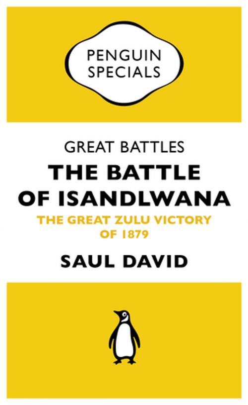Cover of the book Great Battles: The Battle of Isandlwana by Saul David, Penguin Books Ltd