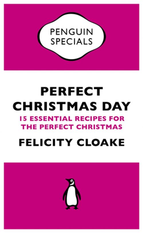 Cover of the book Perfect Christmas Day by Felicity Cloake, Penguin Books Ltd