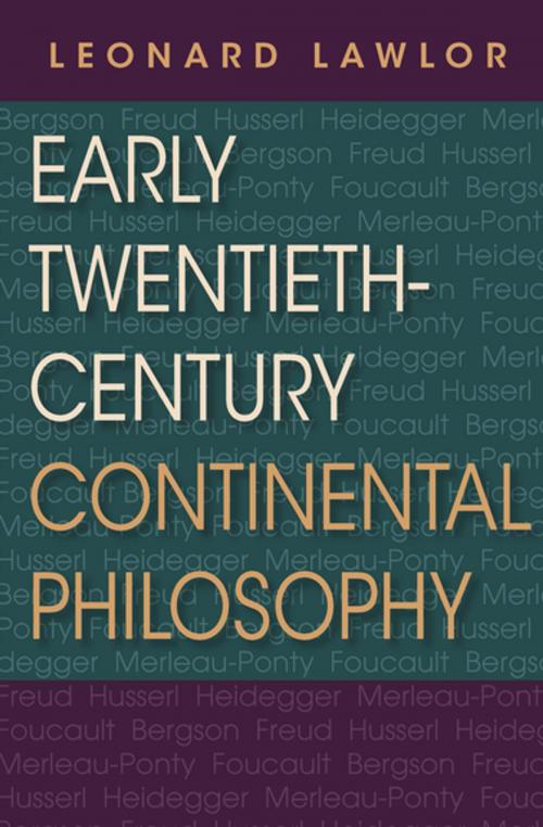 Cover of the book Early Twentieth-Century Continental Philosophy by Leonard Lawlor, Indiana University Press