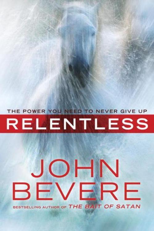 Cover of the book Relentless by John Bevere, The Crown Publishing Group
