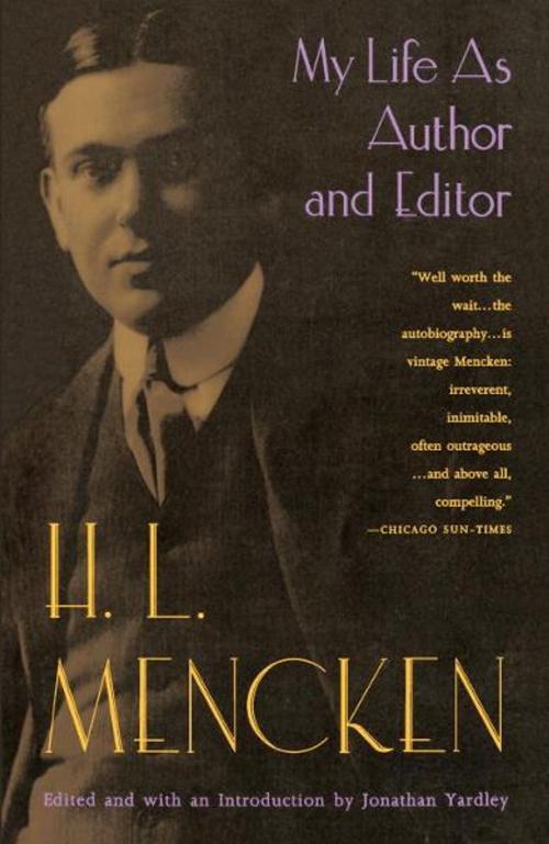 Cover of the book My Life as Author and Editor by H.L. Mencken, Knopf Doubleday Publishing Group