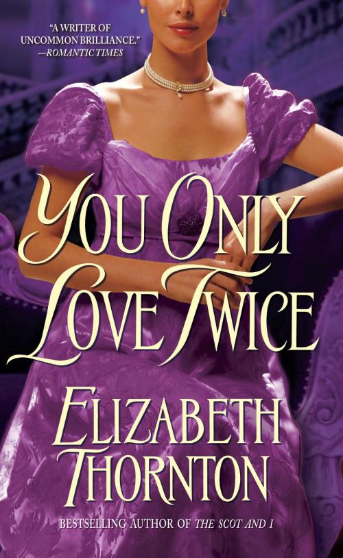 Cover of the book You Only Love Twice by Elizabeth Thornton, Random House Publishing Group