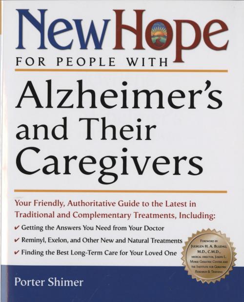 Cover of the book New Hope for People with Alzheimer's and Their Caregivers by Porter Shimer, Potter/Ten Speed/Harmony/Rodale