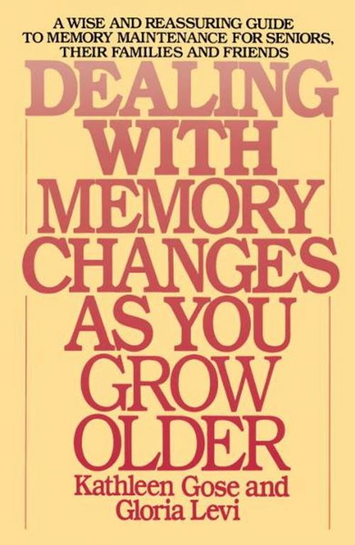 Cover of the book Dealing with Memory Changes As You Grow Older by Kathleen Gose, Gloria Levi, Random House Publishing Group
