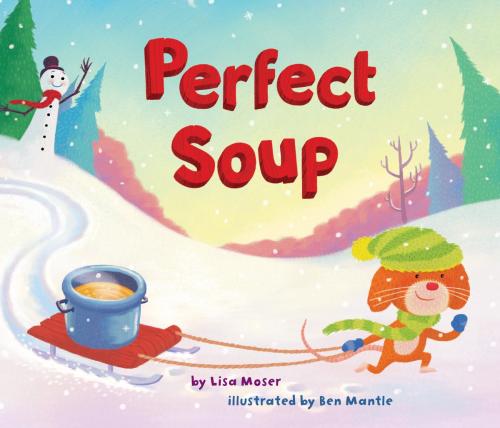 Cover of the book Perfect Soup by Lisa Moser, Random House Children's Books