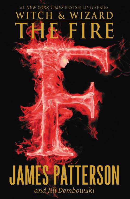 Cover of the book The Fire by James Patterson, Jill Dembowski, Little, Brown and Company