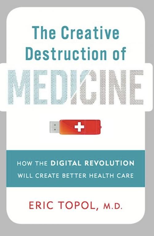 Cover of the book The Creative Destruction of Medicine by Eric Topol, Basic Books