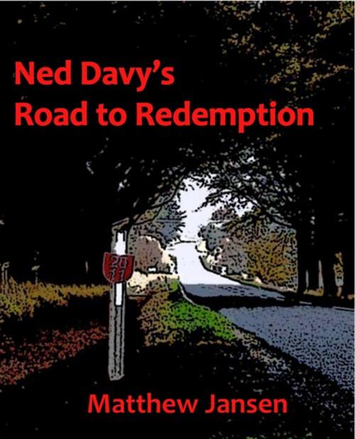 Cover of the book Ned Davy's Road to Redemption by Matthew Jansen, Matthew Jansen