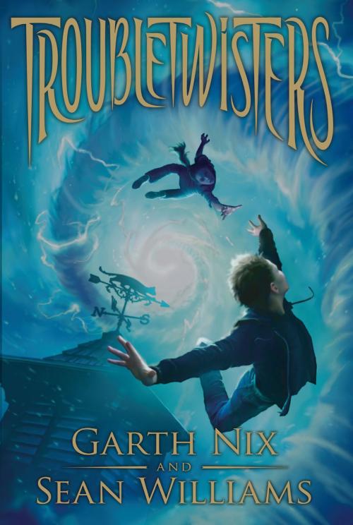 Cover of the book Troubletwisters: Book 1 by Garth Nix, Sean Williams, Scholastic Inc.