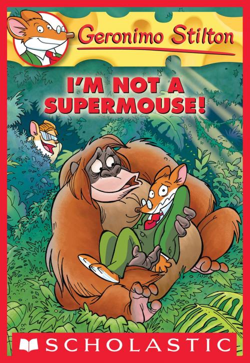 Cover of the book Geronimo Stilton #43: I'm Not a Supermouse! by Geronimo Stilton, Scholastic Inc.