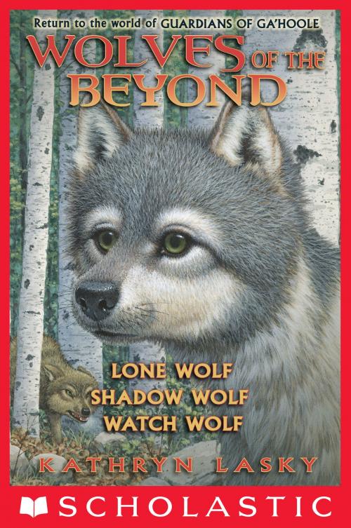 Cover of the book Wolves of the Beyond (Books 1 - 3) by Kathryn Lasky, Scholastic Inc.