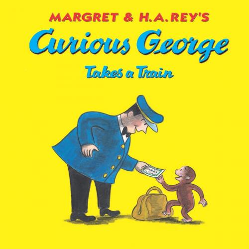 Cover of the book Curious George Takes a Train by H. A. Rey, Margret Rey, HMH Books