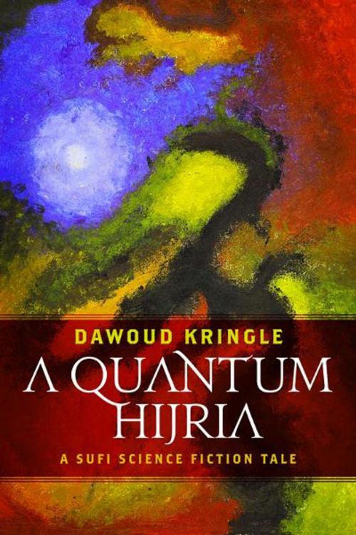 Cover of the book A Quantum Hijria by Dawoud Kringle, Lulu Enterprises Inc.