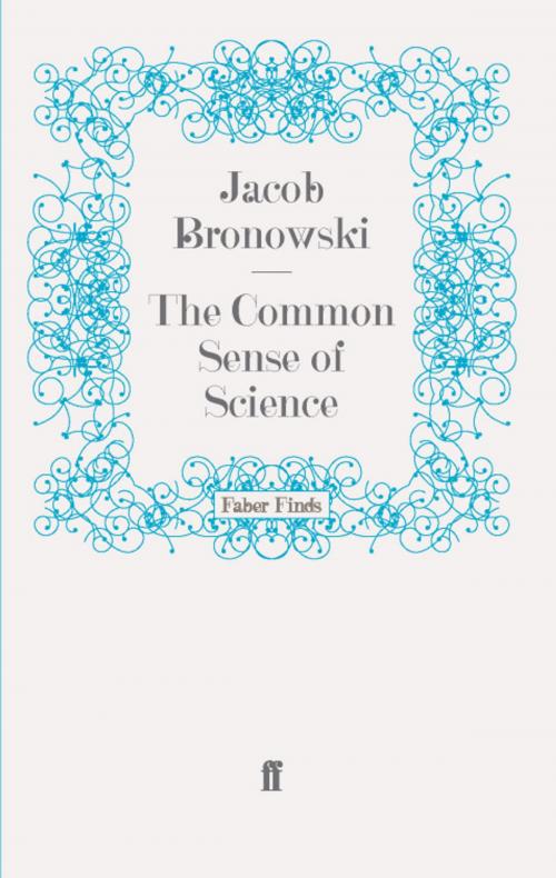 Cover of the book The Common Sense of Science by Jacob Bronowski, Faber & Faber