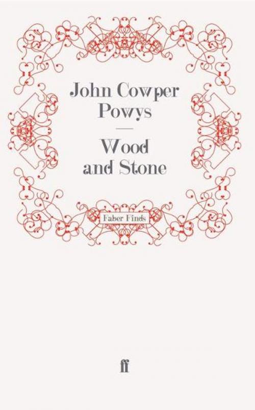 Cover of the book Wood and Stone by John Cowper Powys, John Cowper Powys, Faber & Faber