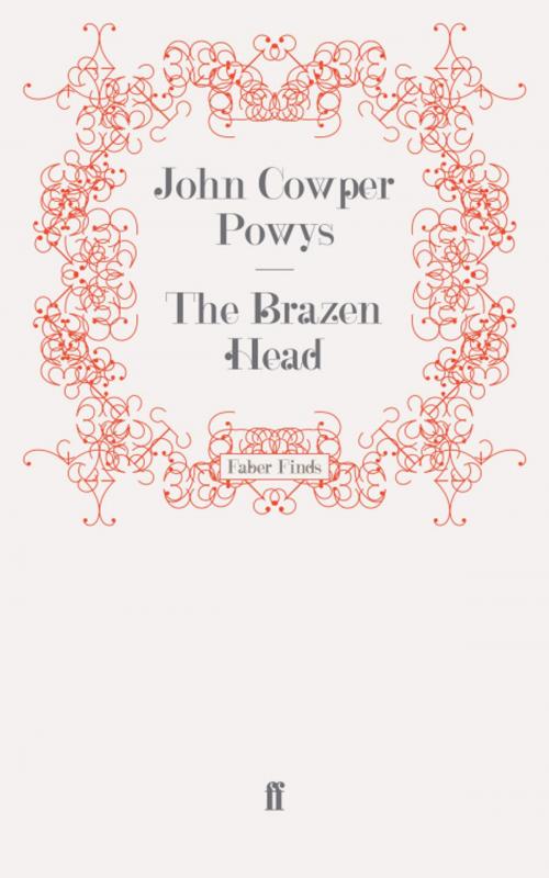 Cover of the book The Brazen Head by John Cowper Powys, Faber & Faber