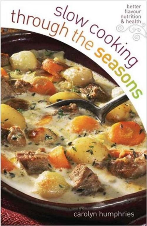 Cover of the book Slow Cooking Through the Seasons by Carolyn Humphries, W Foulsham & Co Ltd