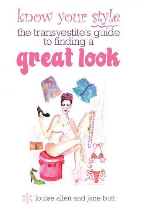 Cover of the book Know your style the transvestites guide to finding a great look   by Louise Allen and Jane Butt, W Foulsham & Co Ltd