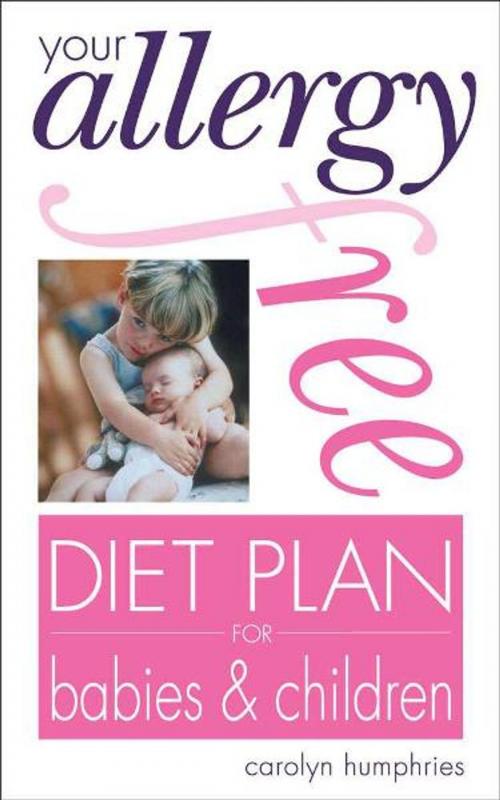 Cover of the book Your Allergy-free Diet Plan for Babies and Children by Carolyn Humphries, W Foulsham & Co Ltd