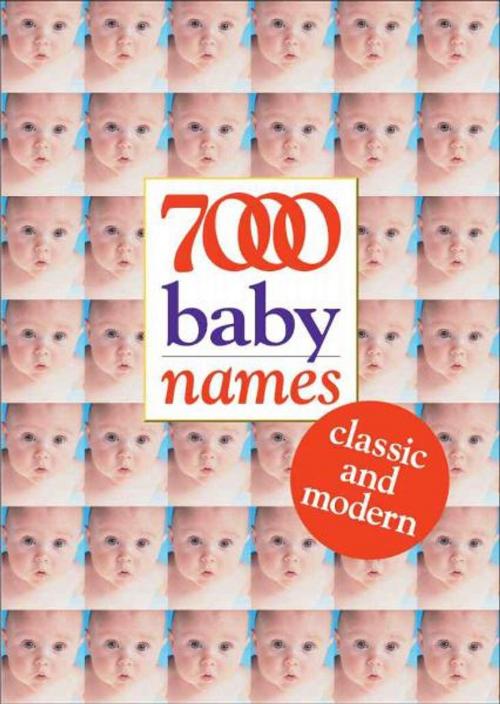Cover of the book 7000 Baby Names: Classic and Modern by Hilary Spence, W Foulsham & Co Ltd