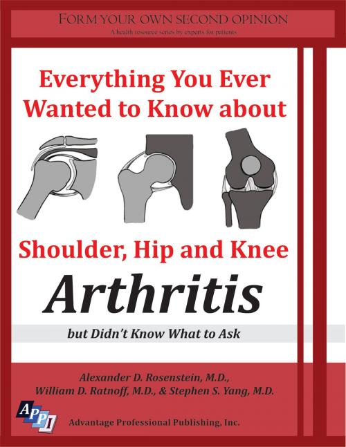 Cover of the book Everything You Ever Wanted to Know about Shoulder, Hip and Knee Arthritis, but Didn’t Know What to Ask by Advantage Professional Publishing Inc., Advantage Professional Publishing Inc.