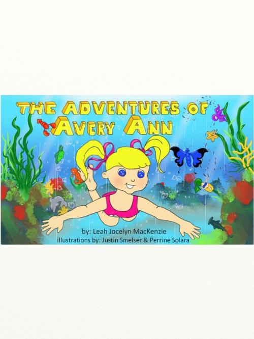 Cover of the book The Adventures Of Avery Ann by Leah Jocelyn MacKenzie, LJ MacKenzie Writing Decor
