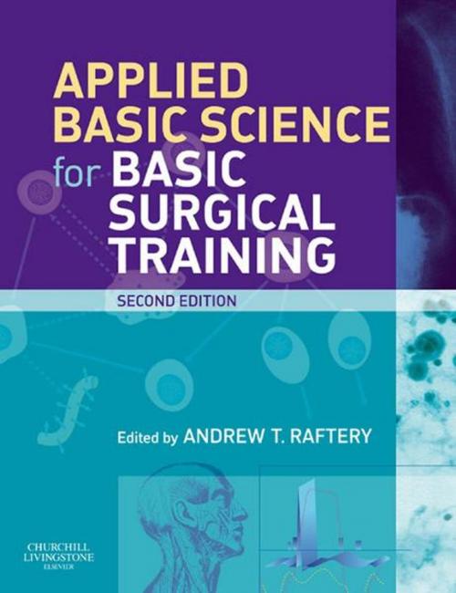 Cover of the book Applied Basic Science for Basic Surgical Training E-Book by Andrew T Raftery, BSc MBChB(Hons)  MD FRCS(Eng) FRCS(Ed), Elsevier Health Sciences