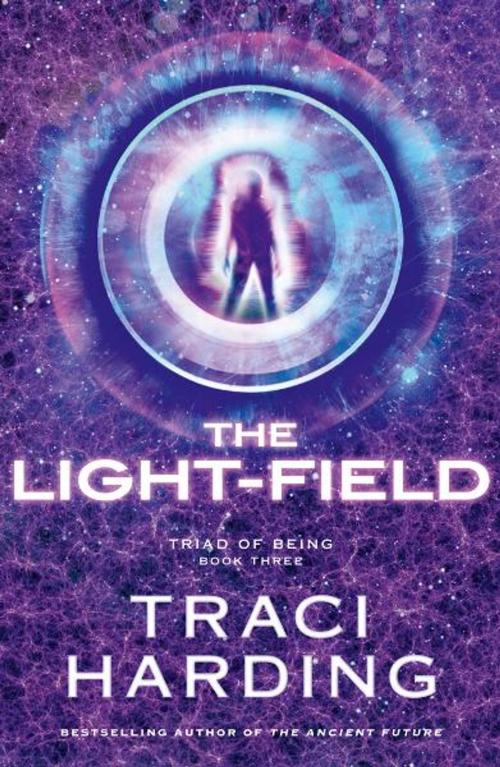 Cover of the book The Light-field (Triad of Being by Traci Harding, Voyager