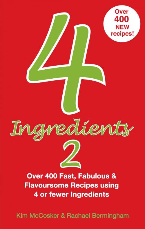 Cover of the book 4 Ingredients 2 by Kim McCosker, Rachael Bermingham, 4 Ingredients