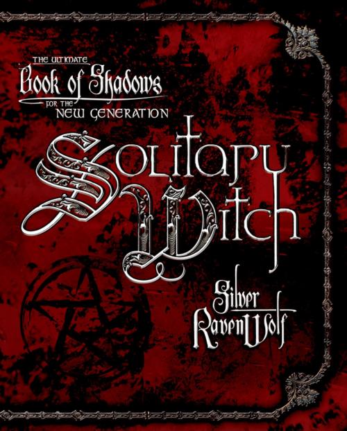 Cover of the book Solitary Witch: The Ultimate Book of Shadows for the New Generation by Silver RavenWolf, Llewellyn Worldwide, LTD.