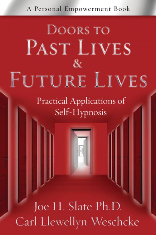 Cover of the book Doors to Past Lives & Future Lives: Practical Applications of Self-Hypnosis by Joe H. Slate, Carl Llewellyn Weschcke, Llewellyn Worldwide, LTD.