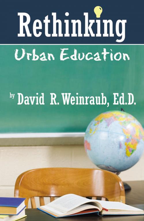 Cover of the book Rethinking Urban Education by David R. Weinraub, Infinity Publishing