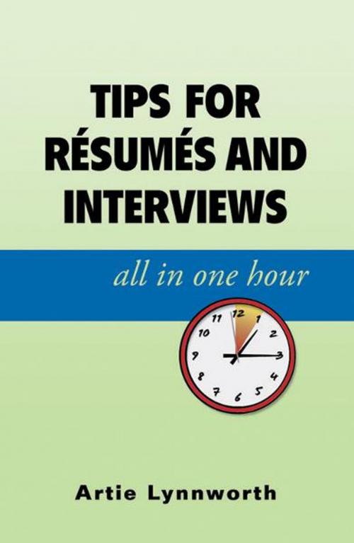 Cover of the book Tips for Resumes and Interviews, All in One Hour by Artie Lynneworth, Infinity Publishing