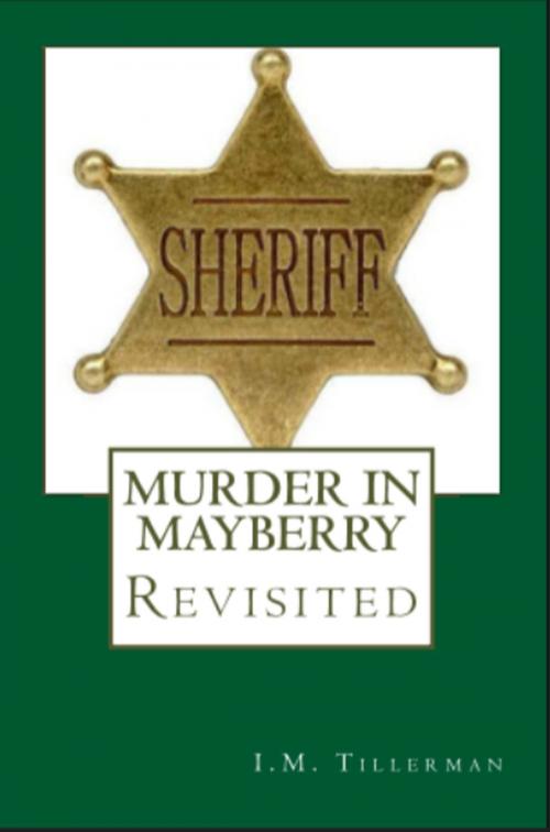 Cover of the book Murder in Mayberry Revisited by I.M. Tillerman, SynergEbooks