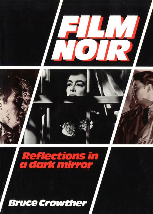 Cover of the book Film Noir by Bruce Crowther, Ebury Publishing