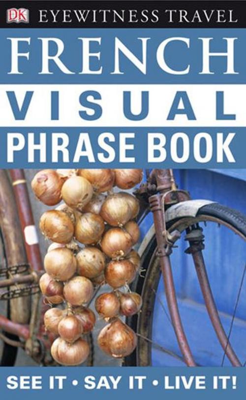 Cover of the book Eyewitness Travel Guides: French Visual Phrase Book by DK, DK Publishing