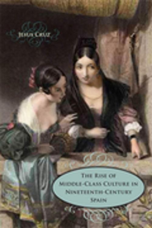 Cover of the book The Rise of Middle-Class Culture in Nineteenth-Century Spain by Jesus Cruz, LSU Press