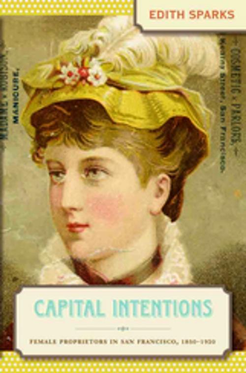 Cover of the book Capital Intentions by Edith Sparks, The University of North Carolina Press