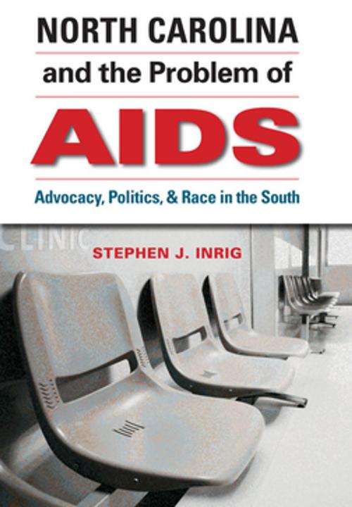 Cover of the book North Carolina and the Problem of AIDS by Stephen J. Inrig, The University of North Carolina Press