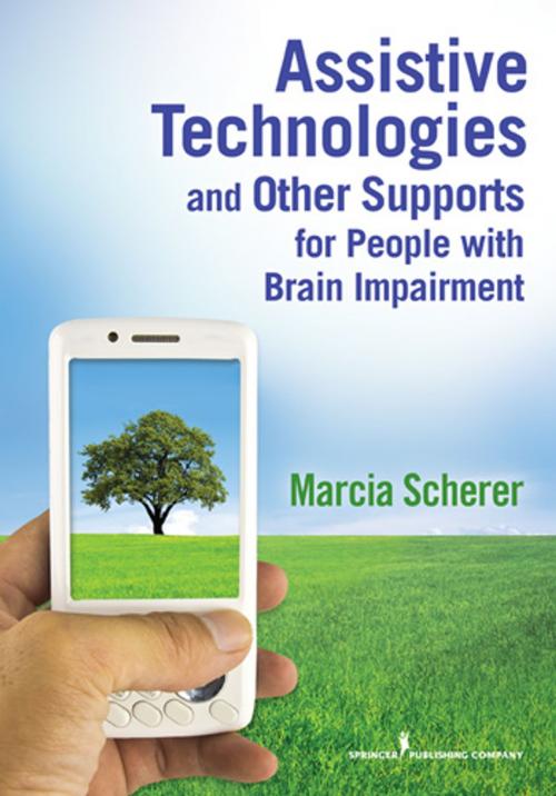Cover of the book Assistive Technologies and Other Supports for People With Brain Impairment by Marcia Scherer, PhD, MPH, FACRM, Springer Publishing Company