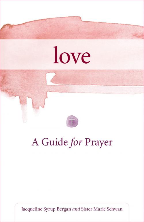 Cover of the book Love by Jacqueline Bergan, Marie Schwan, CSJ, Loyola Press