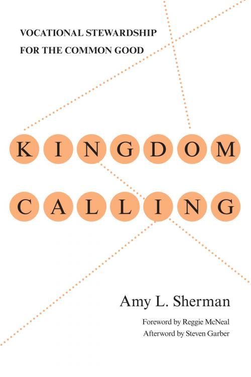 Cover of the book Kingdom Calling by Amy L. Sherman, Steven Garber, IVP Books